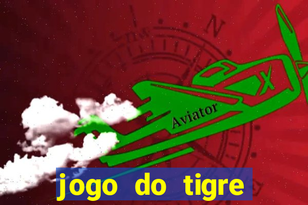 jogo do tigre plataforma chinesa