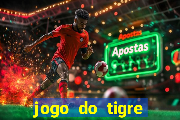 jogo do tigre plataforma chinesa