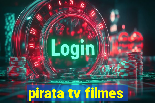 pirata tv filmes