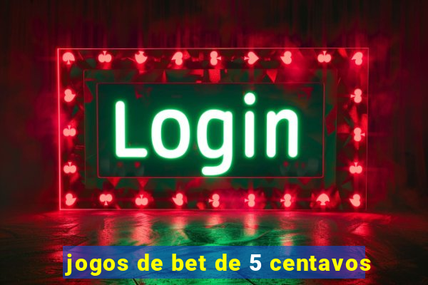 jogos de bet de 5 centavos