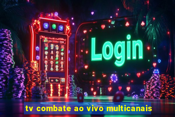 tv combate ao vivo multicanais