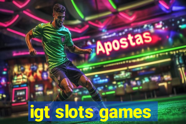 igt slots games