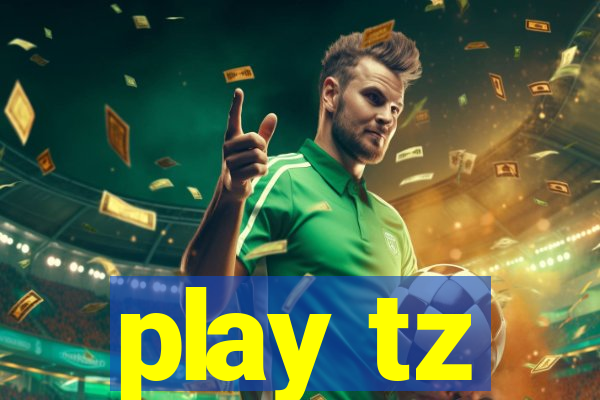 play tz