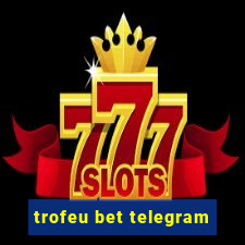 trofeu bet telegram