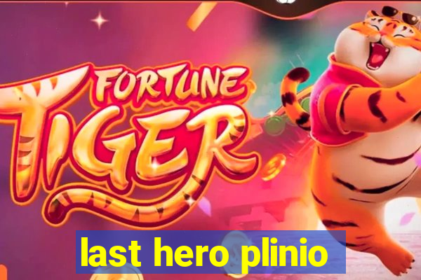 last hero plinio