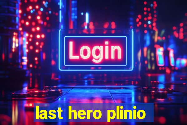 last hero plinio