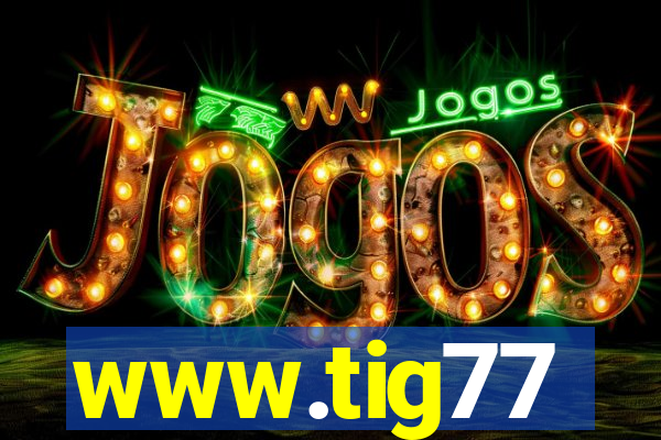 www.tig77