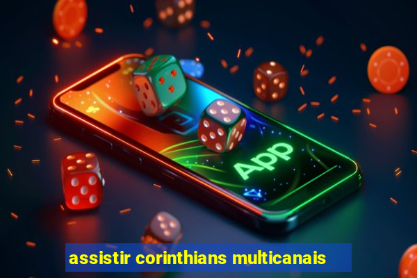 assistir corinthians multicanais