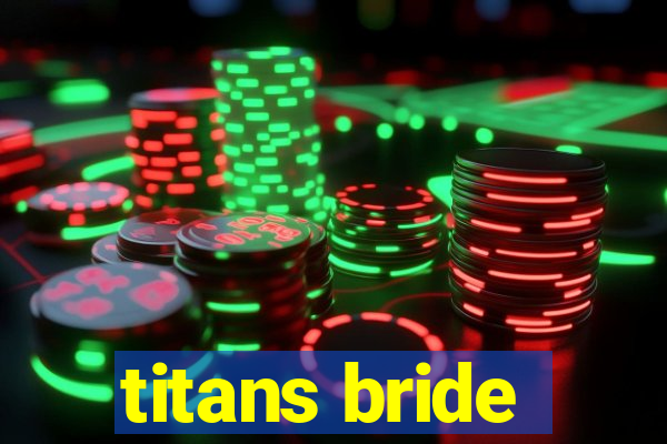 titans bride