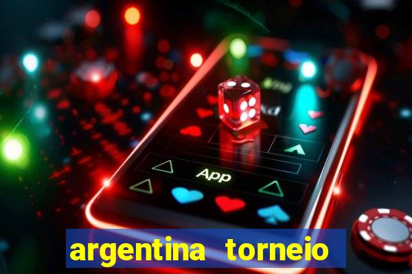 argentina torneio betano tabela