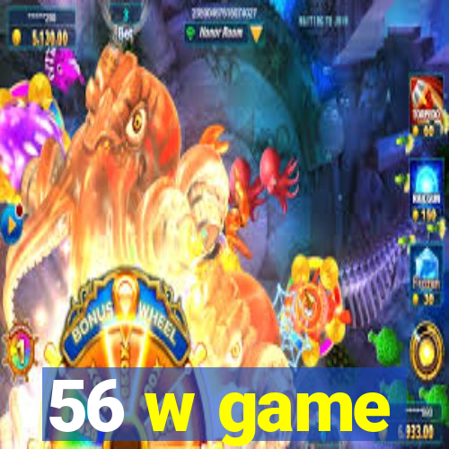 56 w game