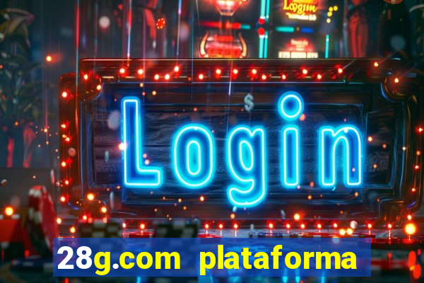 28g.com plataforma de jogos