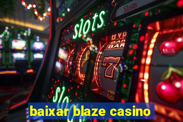 baixar blaze casino