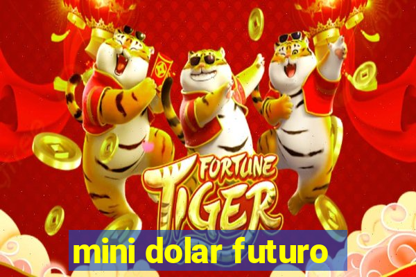 mini dolar futuro