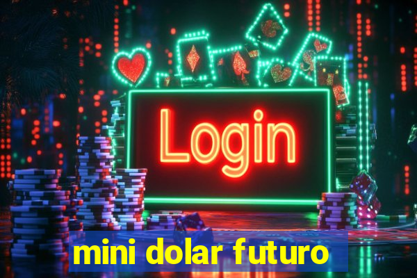 mini dolar futuro