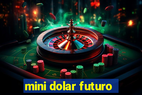 mini dolar futuro