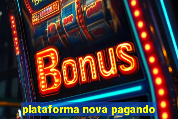 plataforma nova pagando