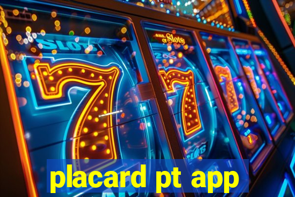 placard pt app