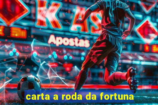 carta a roda da fortuna