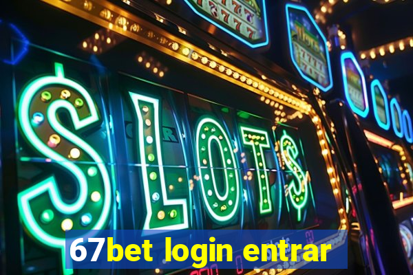 67bet login entrar