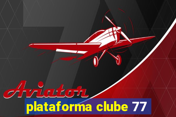 plataforma clube 77