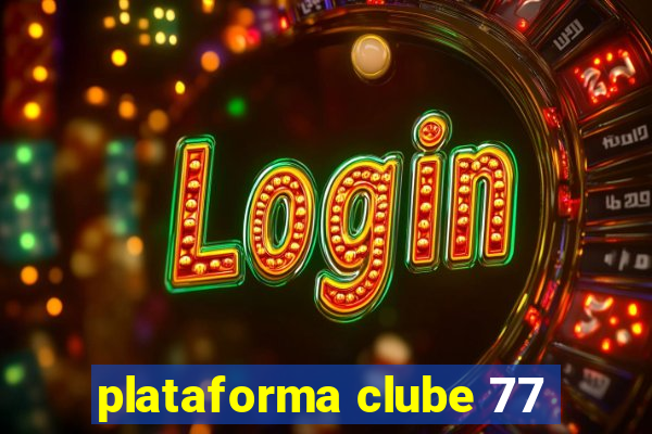 plataforma clube 77