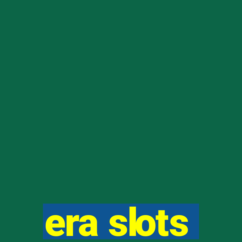 era slots