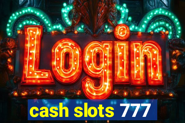 cash slots 777