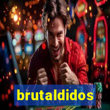 brutaldidos