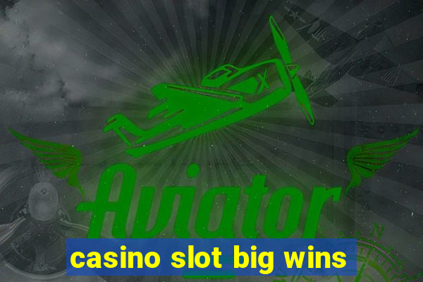 casino slot big wins