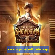 eucatur porto velho whatsapp