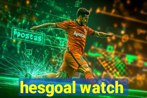 hesgoal watch