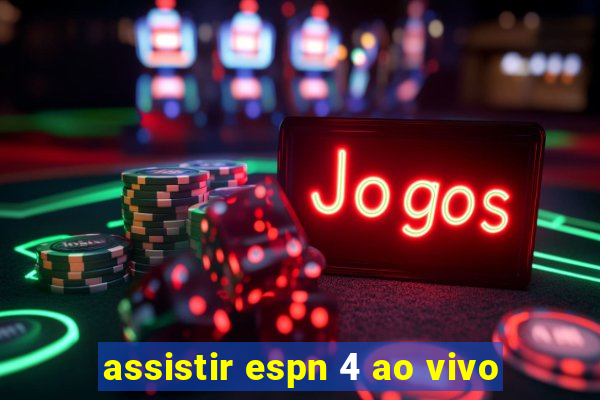 assistir espn 4 ao vivo