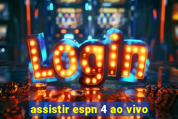 assistir espn 4 ao vivo