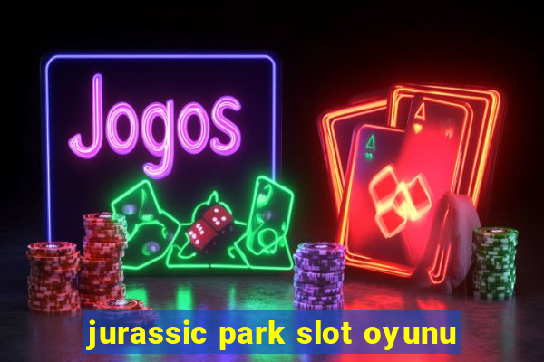 jurassic park slot oyunu