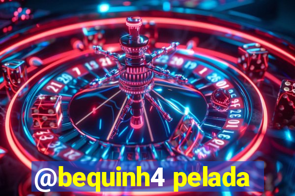 @bequinh4 pelada