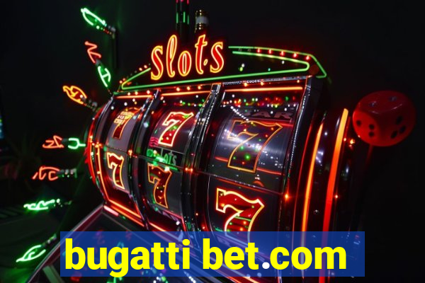 bugatti bet.com