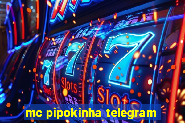 mc pipokinha telegram