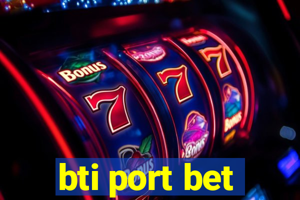 bti port bet