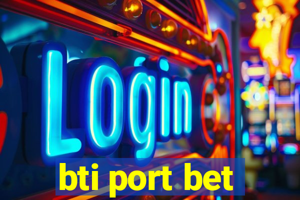 bti port bet