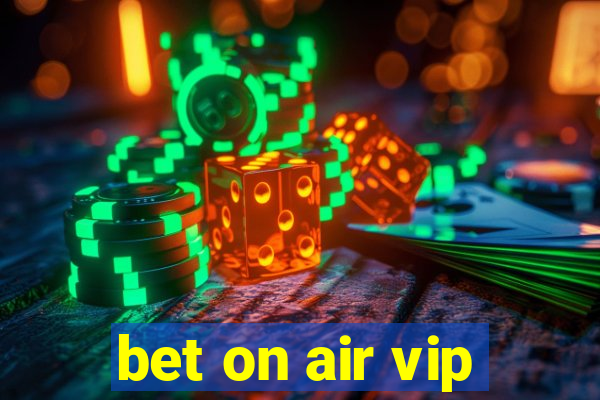 bet on air vip