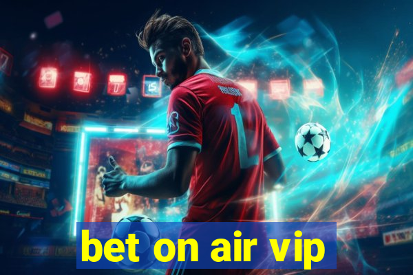 bet on air vip