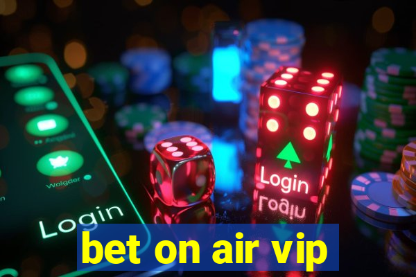 bet on air vip