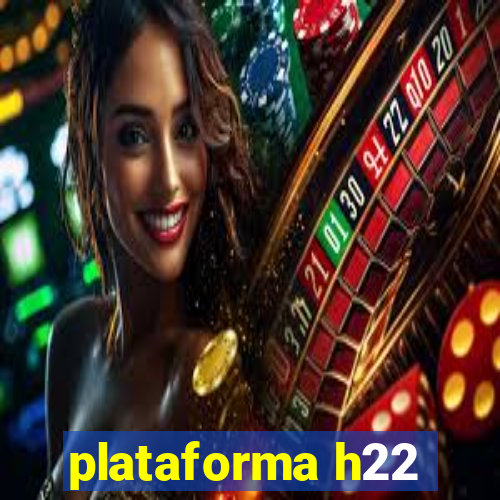 plataforma h22