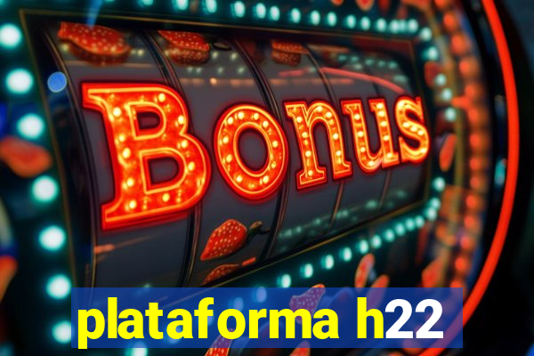 plataforma h22