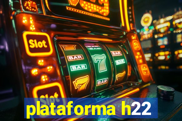 plataforma h22