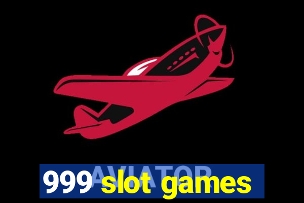 999 slot games