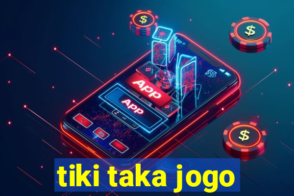 tiki taka jogo