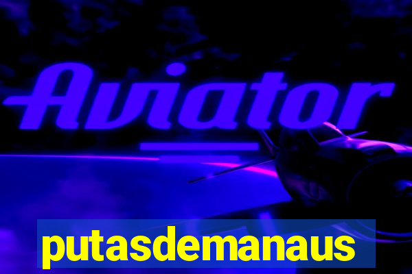 putasdemanaus