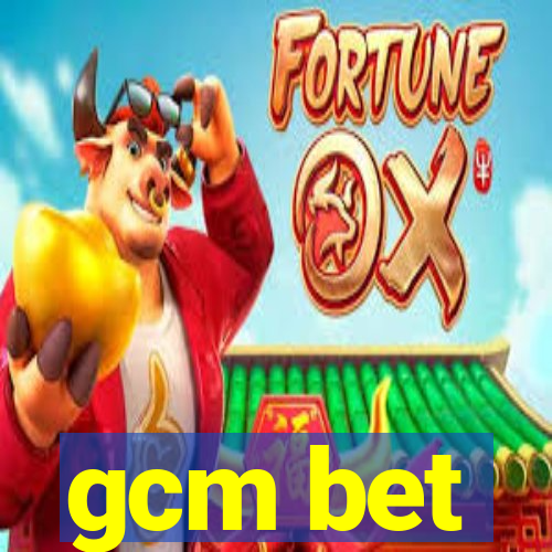 gcm bet